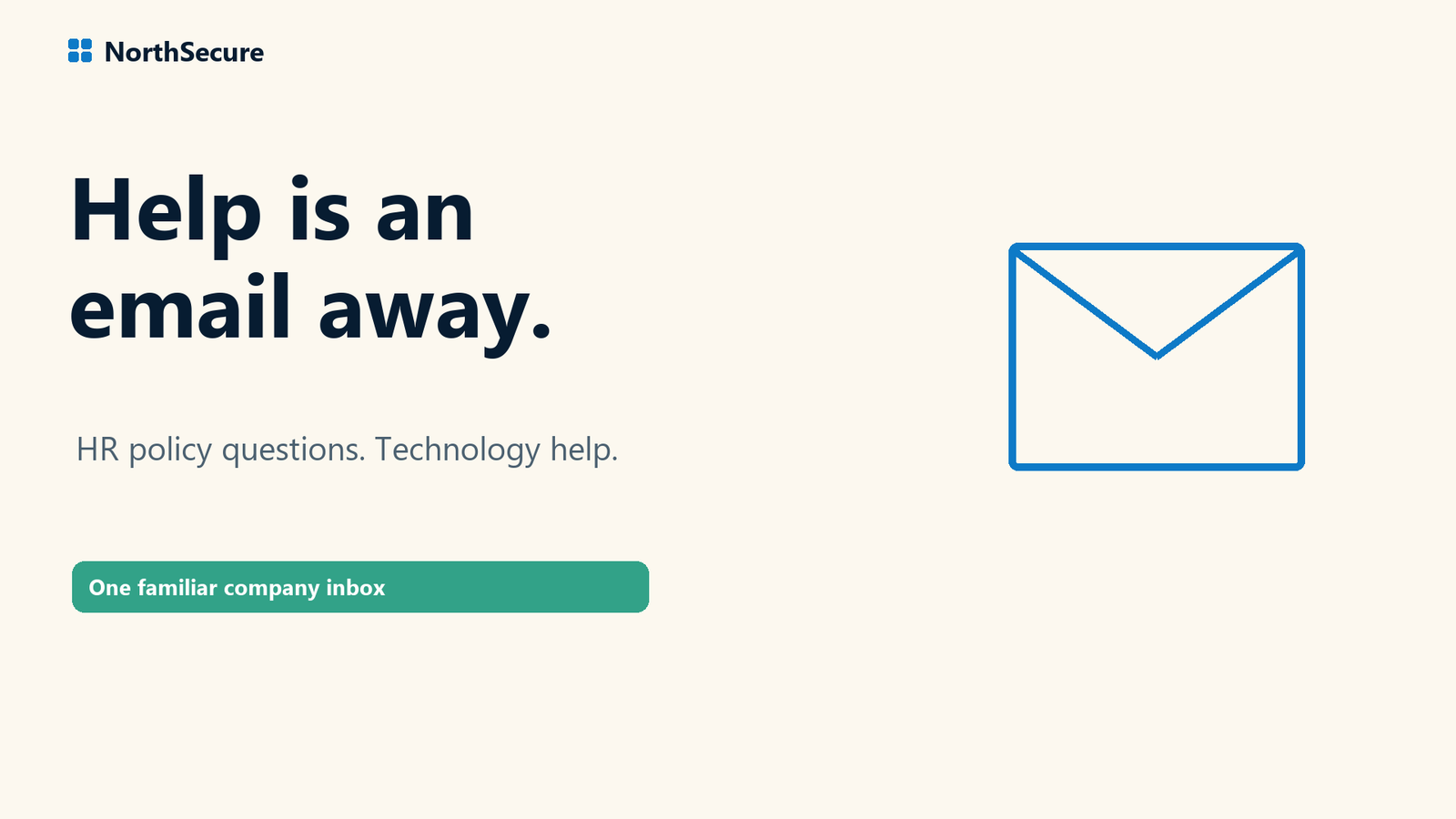 Help is an email away: HR-policy questions and technology help through one familiar company inbox.